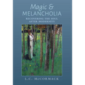 Magic and Melancholia: Recovering the Soul After Modernity