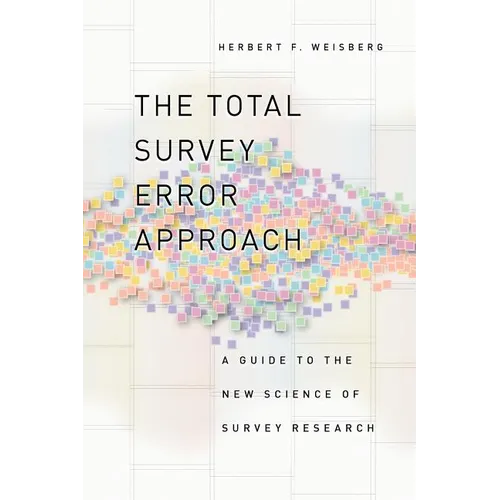 The Total Survey Error Approach: A Guide to the New Science of Survey Research