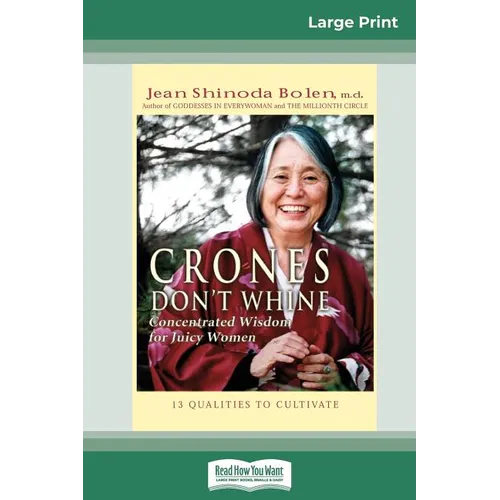 Crones Don't Whine: Concentrated Wisdom for Juicy Women (16pt Large Print Edition)