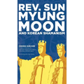 Reverend Sun Myung Moon and Korean Shamanism