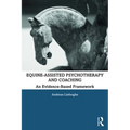 Equine-Assisted Psychotherapy and Coaching: An Evidence-Based Framework