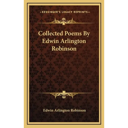 Collected Poems By Edwin Arlington Robinson
