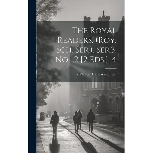 The Royal Readers. (roy. Sch. Ser.). Ser.3. No.1,2 [2 Eds.], 4