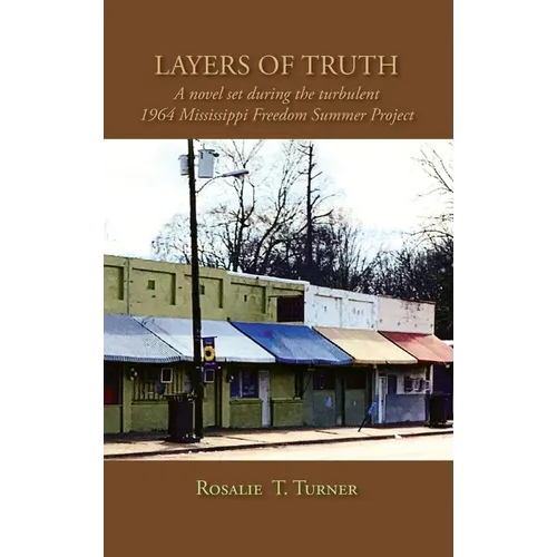 Layers of Truth: A Novel Set During the Turbulent 1964 Mississippi Freedom Summer Project
