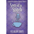 Son of a Stitch: A Knitorious Murder Mystery Book 5