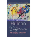 Human Difference: Reflections on a Life in Proximity to Disability