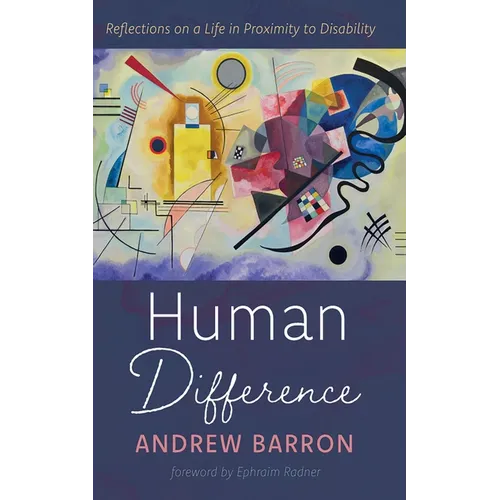Human Difference: Reflections on a Life in Proximity to Disability