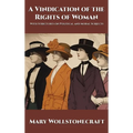 A Vindication of the Rights of Woman: With Strictures on Political and Moral Subjects