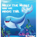 Willy the Whale and His Magic Tail