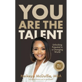 You Are The Talent: Unlocking Potential in a Changing World﻿