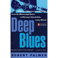 Deep Blues: A Musical and Cultural History of the Mississippi Delta