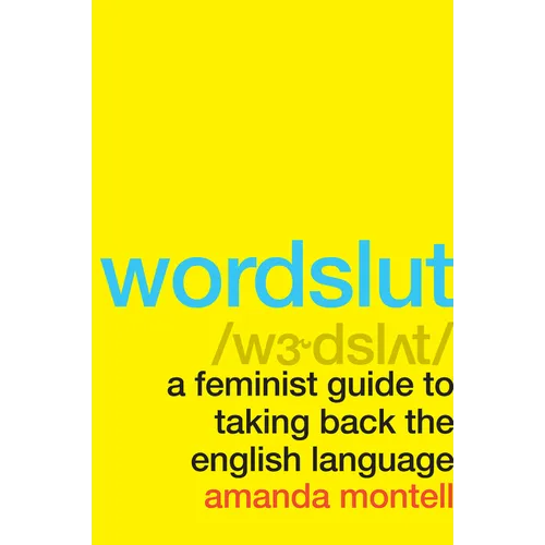 Wordslut: A Feminist Guide to Taking Back the English Language