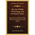 The Law Of Bills Of Exchange And Promissory Notes: Being An Annotation Of The Bills Of Exchange Act, 1890 (1891)