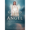 Guided by an Angel: My Dreams Realized