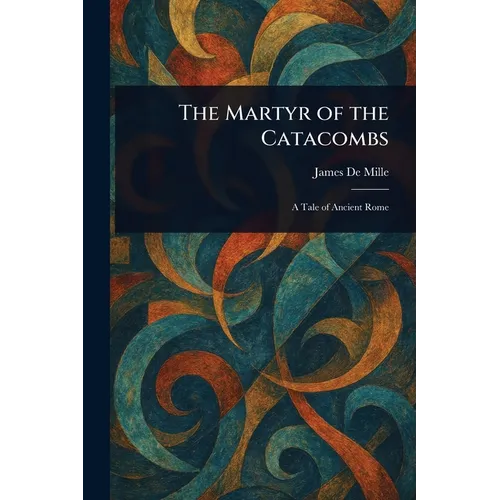 The Martyr of the Catacombs