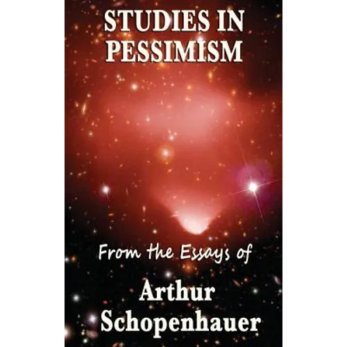 Studies in Pessimism: Essays on Suffering and Desire - Hardcover