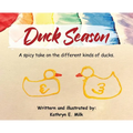 Duck Season: A spicy take on all the different kinds of Ducks!