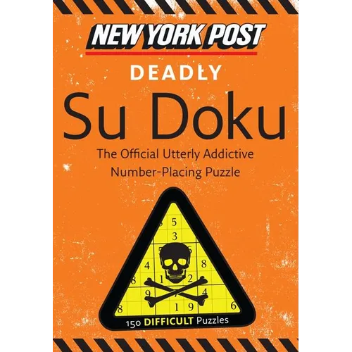 New York Post Deadly Su Doku: 150 Difficult Puzzles
