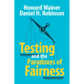 Testing and the Paradoxes of Fairness