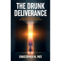The Drunk Deliverance: Discovering Purpose in Traumatic Experiences