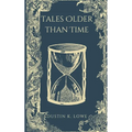 Tales Older Than Time: A Collection of Short Stories Set in the Past