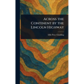 Across the Continent by the Lincoln Highway