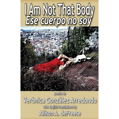 I Am Not That Body: Ese Cuerpo No Soy