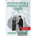 Episodes from a Foreign Service Career: Africa, Democracy and Public Diplomacy