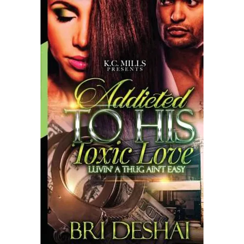 Addicted To His Toxic Love: Luvin A Thug Ain't Easy