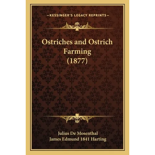 Ostriches and Ostrich Farming (1877)