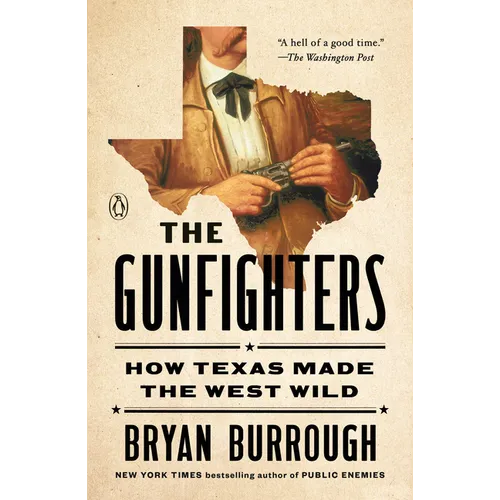The Gunfighters: How Texas Made the West Wild
