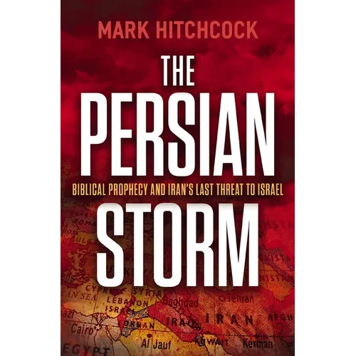 The Persian Storm: Bible Prophecy and Iran's Last Threat to Israel