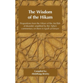The Wisdom of the Hikam: Propositions from the Hikam of Ibn Ata'illah amplified by Ibn '​Ajiba's commentary on them in his Iqadh al-Himam