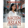 Why Does Racism Still Exist in America With Asian Americans