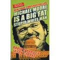 Michael Moore Is a Big Fat Stupid White Man