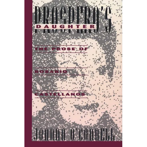 Prospero's Daughter: The Prose of Rosario Castellanos