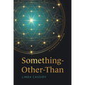 Something-Other-Than: A Spiritual Memoir