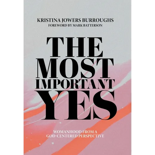 The Most Important Yes: Womanhood from a God-Centered Perspective