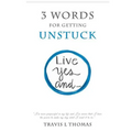 3 Words for Getting Unstuck: Live Yes, And!