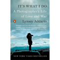 It's What I Do: A Photographer's Life of Love and War