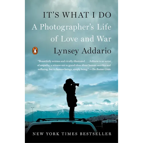 It's What I Do: A Photographer's Life of Love and War