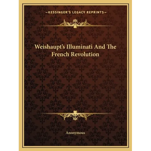 Weishaupt's Illuminati And The French Revolution