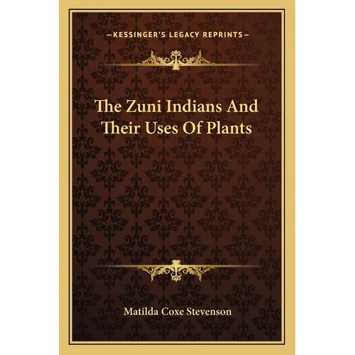 The Zuni Indians And Their Uses Of Plants