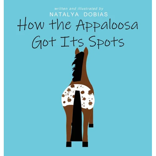 How the Appaloosa Got Its Spots
