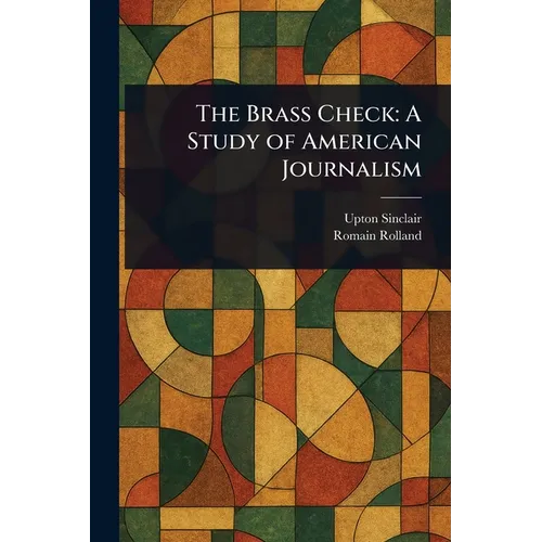 The Brass Check: A Study of American Journalism