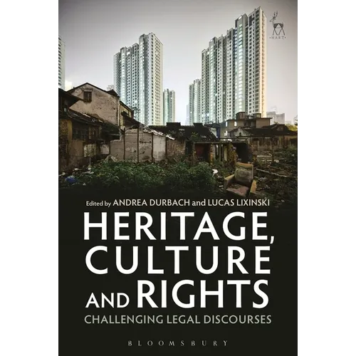 Heritage, Culture and Rights: Challenging Legal Discourses