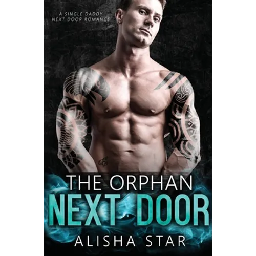 The Orphan Next Door: A Single Daddy Next Door Romance