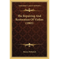 The Repairing And Restoration Of Violins (1903)