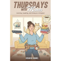 Thursdays With Mom: Learning, Laughing, and Loving as a Caregiver