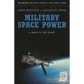 Military Space Power: A Guide to the Issues